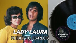 LADY LAURA - ROBERTO CARLOS SUCESSO INESQUECÍVEL SÓ ACAPELLA