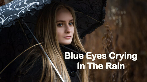 Blue Eyes Crying in The Rain