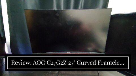 Review: AOC C27G2Z 27" Curved Frameless Ultra-Fast Gaming Monitor, FHD 1080p, 0.5ms 240Hz, Free...