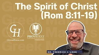 607. The Spirit of Christ: Romans 8:11–19 (Greek Matters)