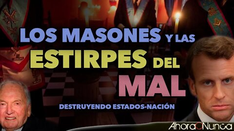LOS MASONES Y LAS ESTIRPES DEL MAL | DESTRUYENDO ESTADOS-NACIÓN