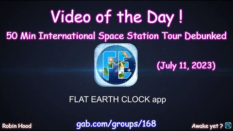 Flat Earth Clock app - Video of the Day (7/11/2023)