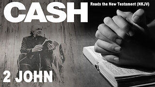 Johnny Cash Reads The New Testament: 2 John - NKJV (Read Along)