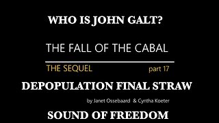 The Sequel to the fall of the Cabal - Part 17 DEPOPULATION-VACCINES-THE FINAL STRAW. THX John Galt