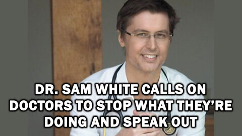 Dr. Sam White Calls on Doctors to Stop What They're Doing and Speak Out