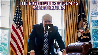 THE RIGHTFUL PRESIDENT'S SOON RETURN