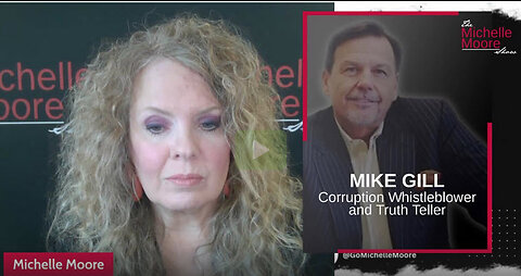 The Michelle Moore Show: Mike Gill 'The Cost of Telling the Truth' July 17, 2023