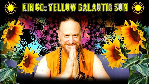 KIN 60: YELLOW GALACTIC SUN (8 AHAU) 17 JULY 2022 | Mayan Tzolkin Calendar