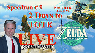 Speedrun #9 Zelda: TOTK [2 Days to Go] SuperstringX Plays - BOTW - 05-09-2023