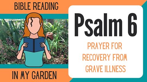 Psalm 6 (Prayer for Recovery from Grave Illness)