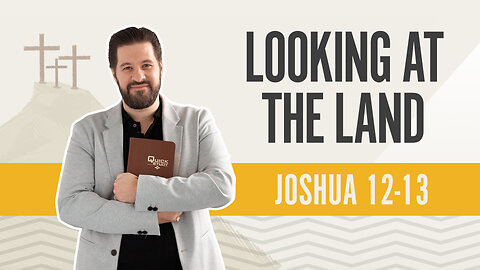 Bible Discovery, Joshua 12-13 | Looking At the Land - February 28, 2024