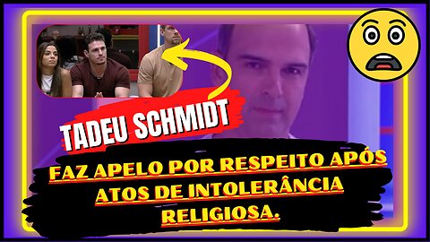 Gente! #tadeuschmidt envia recado aos participantes do #bbb23 23 após atos de intolerância religiosa