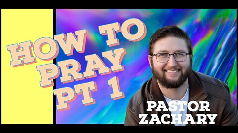 Zachary Lloyd How to Pray!