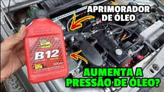 BARDALH B12 AUMENTA A PRESSÃO DE ÓLEO?