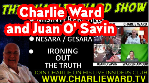 Charlie Ward with Juan O Savin: Ironing Out The Truth, Nesara/ Gesara