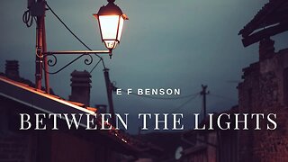 Between The Lights by E F Benson #audiobook