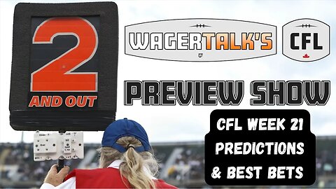 CFL Picks, Predictions and Odds | Canadian Football League Week 21 Free Plays | 2 And Out