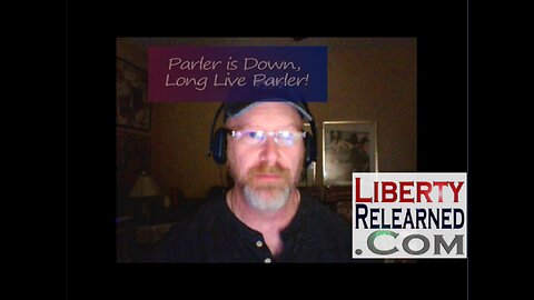 LR Podcast: Parler is Down, Long Live Parler!