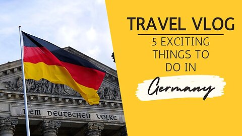 Discover the Thrill: Germany's 5 Most Exciting Activities