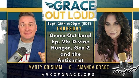 Grace Out Loud Ep. 25: Divine Hunger, Gen Z and the Antichrist