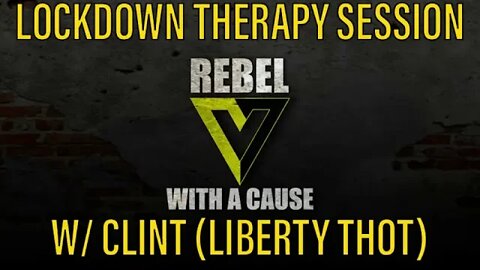 Lockdown Therapy Session w/ Clint (Libertarian THOT)
