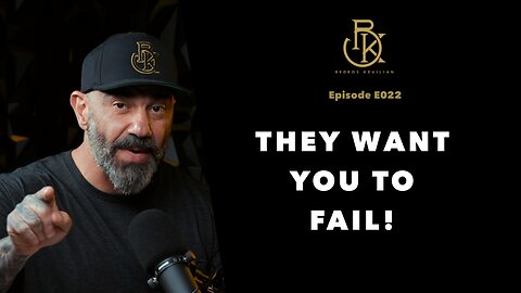 They Want You To Fail | The Bedros Keuilian Show E022