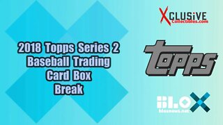 2018 Topps Series 2 Baseball Trading Card Box Break | Xclusive Collectibles