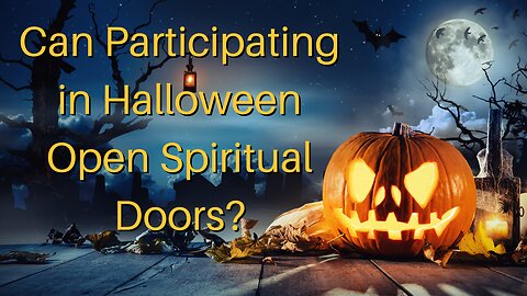 Can Participating in Halloween Open Spiritual Doors?