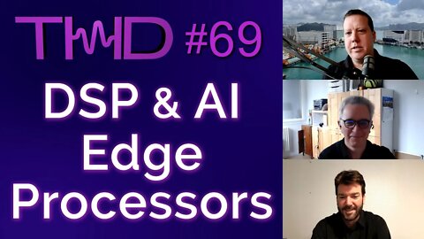 GREENWAVES DSP and AI Processors for the Next Generation Hearables and IOT Devices THD PODCAST 69