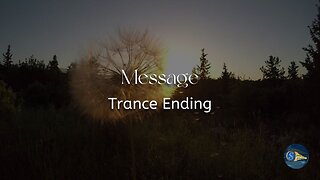 Message: "Trance Ending"