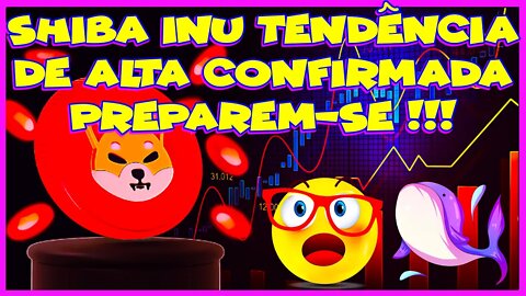 SHIBA INU - TENDÊNCIA DE ALTA CONFIRMADA PREPAREM - SE !!!