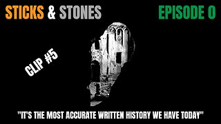 Episode 0 - Clip #5 - "It's The Most Accurate Written History We Have Today"
