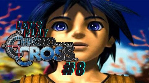 Let's Play - Chrono Cross Part 8 | Originally Streamed Live on 7/22/21