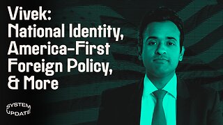 GOP Presidential Candidate Vivek Ramaswamy Shares His Vision for a Unified America | SYSTEM UPDATE #56