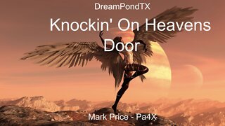 DreamPondTX/Mark Price - Knocking' On Heavens Door (Pa4X at the Pond, PP)