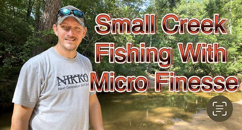 Small Creek Fishing With Micro Finesse