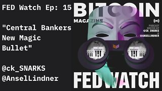 FED Watch - "Central Bankers New Magic Bullet"- FED 15