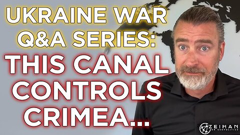 Ukraine Q&A Series: The Canal Controlling the Crimean Peninsula || Peter Zeihan