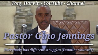 Pastor Gino Jennings - Everybody has different struggles (Examine yourself)