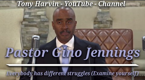 Pastor Gino Jennings - Everybody has different struggles (Examine yourself)