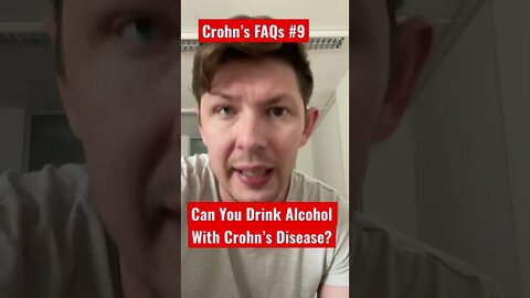 Crohn’s FAQs #9: Can You Enjoy Alcohol with Crohn’s Disease?