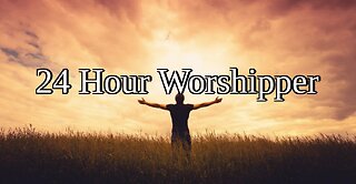 24 Hour Worshipper