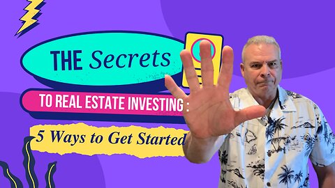 The Secret of Real Estate Investing - 5 Ways to Get Started