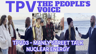 The People's Voice 03 - Manly Street Talk: Nuclear Energy