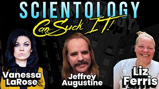 Scientology can SUCK IT! With Jeffrey Augustine, Vanessa LaRose, & Liz Ferris