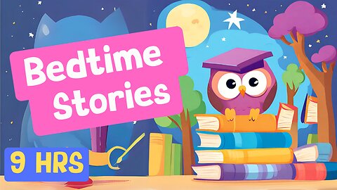 Bedtime Stories for Kids! - Close Your Eyes - 9 Hour Compilation