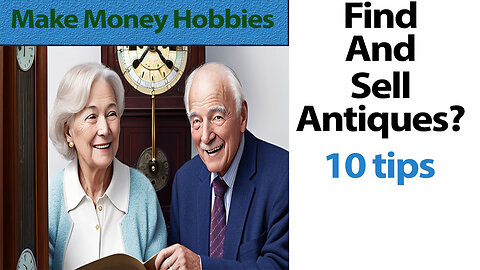 10 Tips To Make Money By Antiquing
