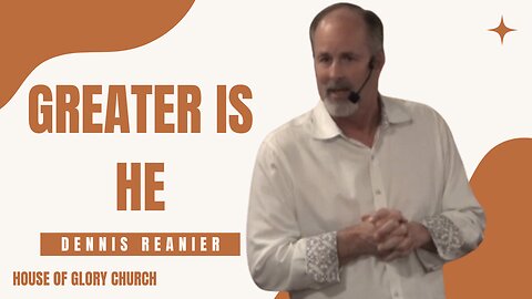 Greater is He | Dennis Reanier | House of Glory Church