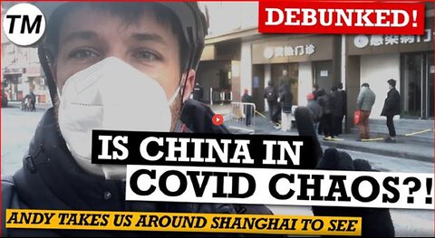 CHINA COVID MASS DEATH & CHAOS DEBUNKED