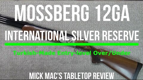 Mossberg International Silver Reserve 12ga O/U Shotgun Tabletop Review - Episode #202420